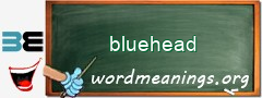 WordMeaning blackboard for bluehead